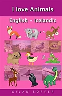 I Love Animals English - Icelandic (Paperback)