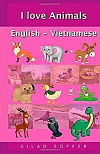 I Love Animals English - Vietnamese (Paperback)