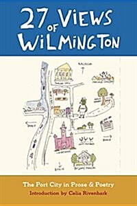 27 Views of Wilmington: The Port City in Prose and Poetry (Paperback)