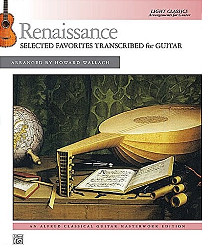 Renaissance -- Selected Favorites Transcribed for Guitar: Light Classics Arrangements for Guitar (Paperback)