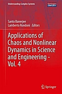Applications of Chaos and Nonlinear Dynamics in Science and Engineering - Vol. 4 (Hardcover, 2015)