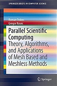 Parallel Scientific Computing: Theory, Algorithms, and Applications of Mesh Based and Meshless Methods (Paperback, 2015)