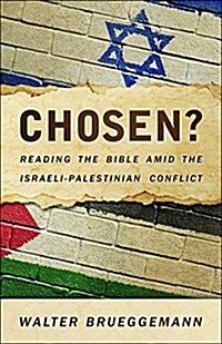 Chosen?: Reading the Bible Amid the Israeli-Palestinian Conflict (Paperback)