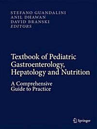 Textbook of Pediatric Gastroenterology, Hepatology and Nutrition: A Comprehensive Guide to Practice (Hardcover, 2016)