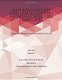 San Bernardino and Leslie Canyon National Wildlife Refuge: Comprehensive Management Plan 1995-2015, Draft (Paperback)