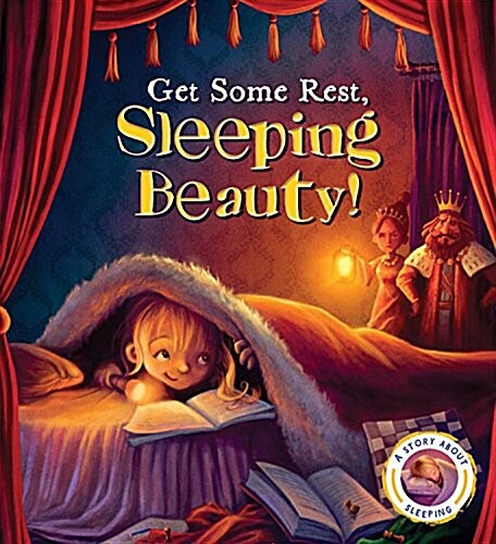 Fairytales Gone Wrong: Get Some Rest, Sleeping Beauty!: A Story about Sleeping (Hardcover)