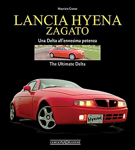 Lancia Hyena Zagato: Una Delta Allennesima Potenza/The Ultimate Delta (Hardcover)