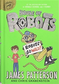 House of Robots: Robots Go Wild! (Hardcover)
