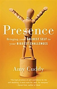Presence: Bringing Your Boldest Self to Your Biggest Challenges (Hardcover)