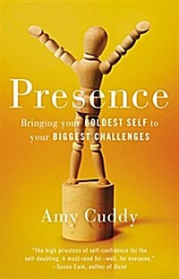 Presence: Bringing Your Boldest Self to Your Biggest Challenges (Hardcover)