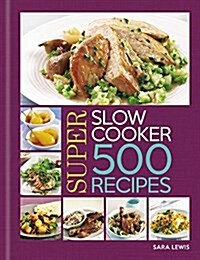 Slow Cooker: 500 Recipes (Paperback)