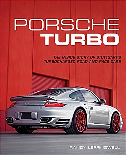 Porsche Turbo: The Inside Story of Stuttgarts Turbocharged Road and Race Cars (Hardcover)