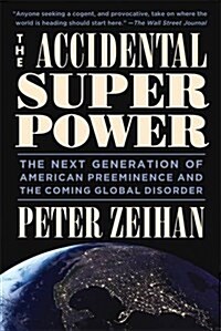 [중고] The Accidental Superpower: The Next Generation of American Preeminence and the Coming Global Disorder (Paperback)