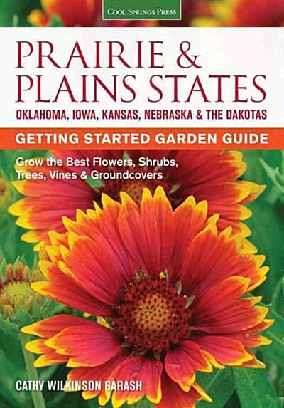Prairie & Plains States Getting Started Garden Guide: Grow the Best Flowers, Shrubs, Trees, Vines & Groundcovers (Paperback)