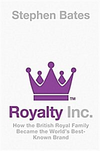 Royalty Inc : Britains Best-Known Brand (Hardcover)