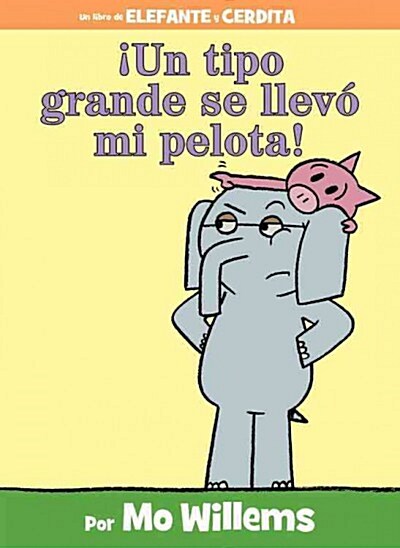 좺n Tipo Grande Se Llev?Mi Pelota!-An Elephant and Piggie Book, Spanish Edition (Hardcover)