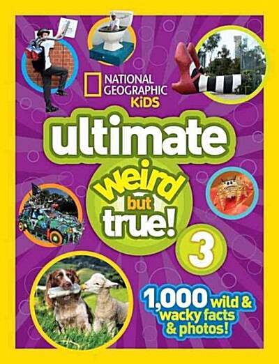 National Geographic Kids Ultimate Weird But True 3: 1,000 Wild and Wacky Facts and Photos! (Hardcover)