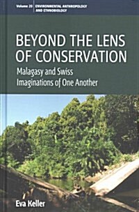 Beyond the Lens of Conservation : Malagasy and Swiss Imaginations of One Another (Hardcover)