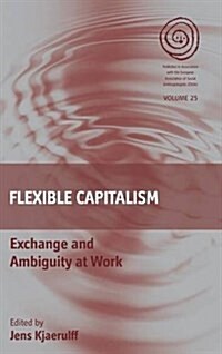 Flexible Capitalism : Exchange and Ambiguity at Work (Hardcover)