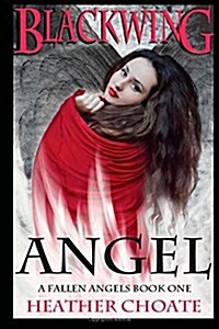 Blackwing Angel: A Fallen Angels Paranormal Romance Series: Book One (Paperback)