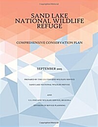 Comprehensive Conservation Plan Sand Lake National Wildlife Refuge, September 2005 (Paperback)