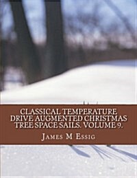 Classical Temperature Drive Augmented Christmas Tree Space Sails. Volume 9. (Paperback)