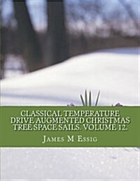 Classical Temperature Drive Augmented Christmas Tree Space Sails. Volume 12. (Paperback)