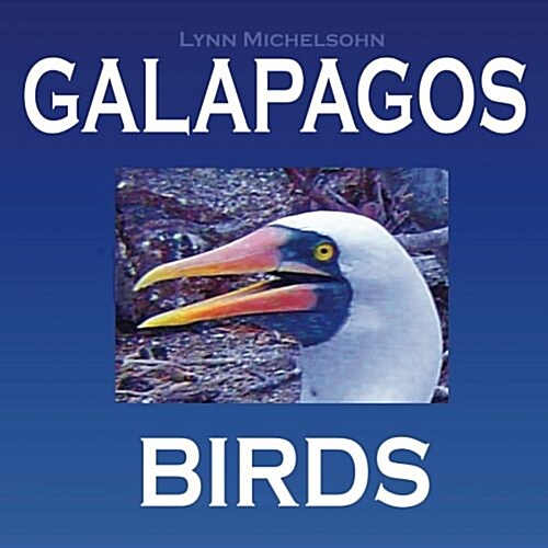 Galapagos Birds: Wildlife Photographs from Ecuadors Galapagos Archipelago, the Encantadas or Enchanted Isles, and the Words of Herman (Paperback)