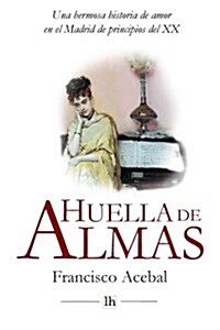 Huella de Almas. Una Hermosa Historia de Amor En El Madrid de Principios del XX (Paperback)