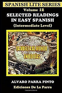 Selected Readings In Easy Spanish 12: La Vuelta al Mundo en Ochenta D?s (Paperback)