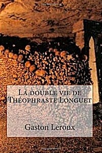 La Double Vie De Theophraste Longuet (Paperback, Large Print)