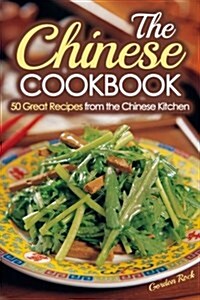 The Chinese Cookbook: 50 Great Recipes from the Chinese Kitchen (Paperback)