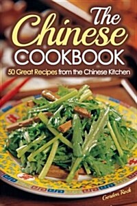 The Chinese Cookbook: 50 Great Recipes from the Chinese Kitchen (Paperback)