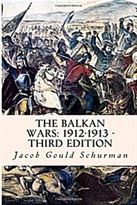 The Balkan Wars: 1912-1913 - Third Edition (Paperback)