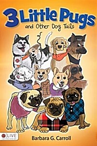 3 Little Pugs and Other Dog Tails (Paperback)