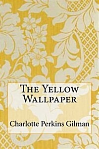 The Yellow Wallpaper (Paperback)