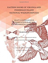 Eastern Shore of Virginia and Fisherman Island National Wildlife Refuges: Draft Comprehensive Conservation Plan and Environmental Assessment (Paperback)