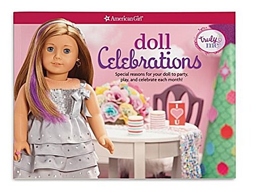 Doll Celebrations: Special Reasons for Your Doll to Party, Play, and Celebrate Each Month! (Other)