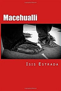 Macehualli: Pieza Dramatica En Un Acto (Paperback)