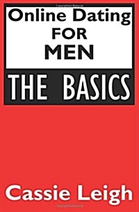 Online Dating for Men: The Basics (Paperback)