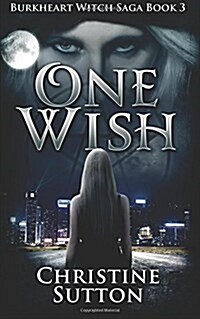 Burkheart Witch Saga Book 3: One Wish (Paperback)