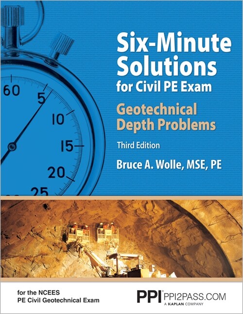 Ppi Six-Minute Solutions for Civil PE Exam Geotechnical Depth Problems, 3rd Edition - More Than 102 Practice Problems for the Ncees Pe Civil Geotechni (Paperback, 3)