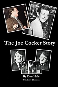 The Joe Cocker Story: The Early Days at Club 60 and the Esquire (Paperback)