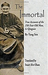 The Immortal: True Accounts of the  250-Year-Old Man, Li Qingyun (Paperback)