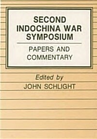 The Second Indochina War: Proceedings of a Symposium Held at Airlie, Virginia 7-9 November 1984 (Paperback)