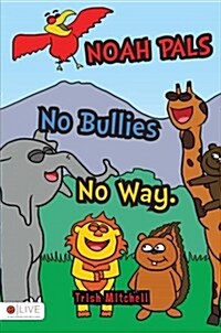 Noah Pals No Bullies No Way. (Paperback)