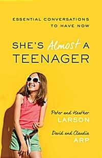 Shes Almost a Teenager: Essential Conversations to Have Now (Paperback)
