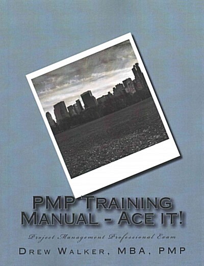 Pmp Training Manual - Ace It!: Project Management Professional Exam (Paperback)