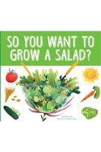 So You Want to Grow a Salad? (Library Binding)