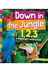 Down in the Jungle 1, 2, 3: A Rain Forest Counting Book (Library Binding)